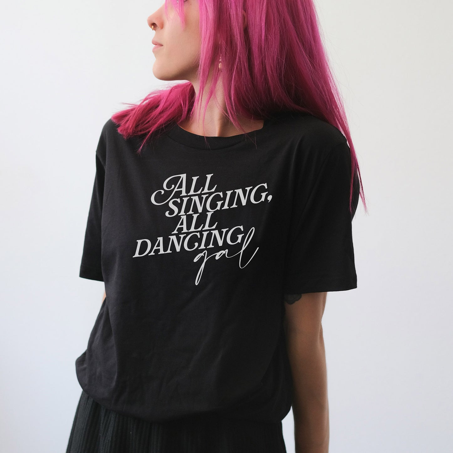 ALL SINGING, ALL DANCING GAL T-Shirt